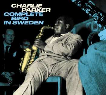 CD Charlie Parker: Complete Bird In Sweden