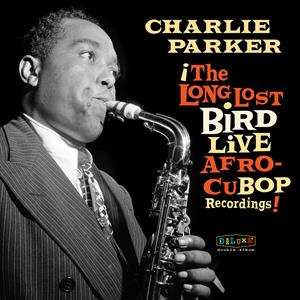2LP Charlie Parker: The Long Lost Bird Live Afro-Cubop Recordings