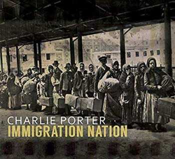 CD Charlie Porter: Immigration Nation DIGI