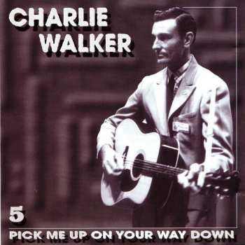 5CD/Dobozkészlet Charlie Walker: Pick Me Up On Your Way Down