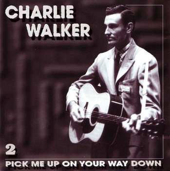 5CD/Dobozkészlet Charlie Walker: Pick Me Up On Your Way Down