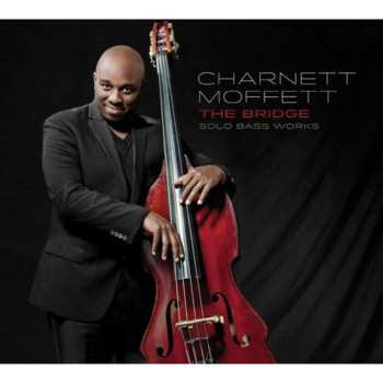 CD Charnett Moffett: The Bridge - Solo Bass Works