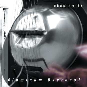 Album Chas Smith: Aluminum Overcast