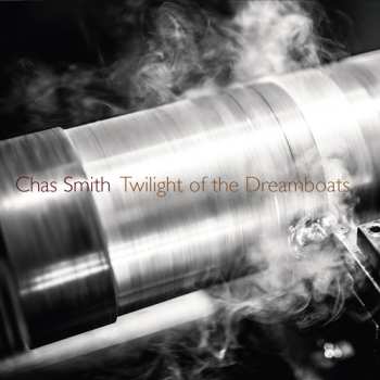 Album Chas Smith: Twilight Of The Dreamboats