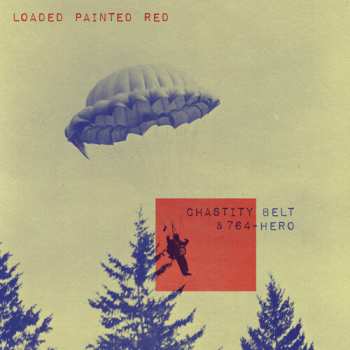 Album Chastity Belt / 764-hero: Loaded Painted Red