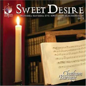 Album Chatham Baroque: Sweet Desire - Prothimia suavissima sive sonatarum selectissimarum (1672)