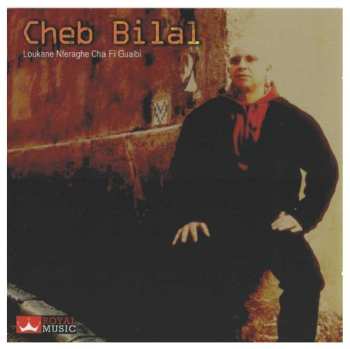 Album Cheb Bilal: Loukane Nferaghe Cha Fi..