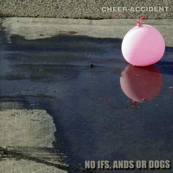 Album Cheer-Accident: No Ifs, Ands Or Dogs