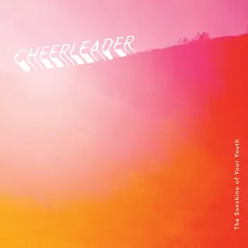 Cheerleader: The Sunshine Of Your Youth