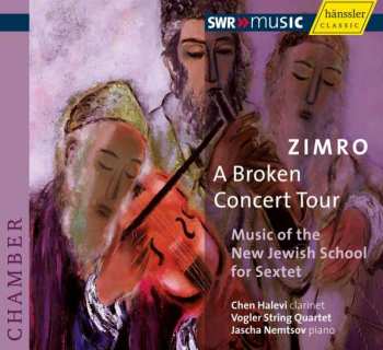 Album Vogler Quartett: Zimro, A Broken Concert Tour: Music Of The New Jewish School For Sextet