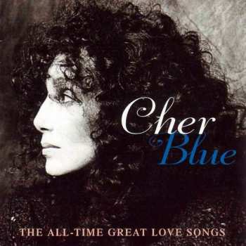 Album Cher: Blue - The All - Time Great Love Songs