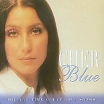 CD Cher: Blue - The All - Time Great Love Songs