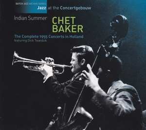 CD Chet Baker: Indian Summer (The Complete 1955 Concerts In Holland)