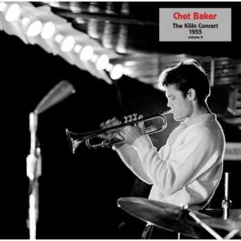 Album Chet Baker: The Köln Concert 1955 Volume II