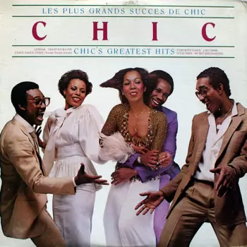 Chic: Les Plus Grands Succes De Chic = Chic's Greatest Hits