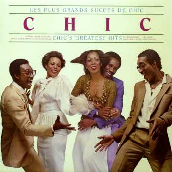 LP Chic: Les Plus Grands Succes De Chic = Chic's Greatest Hits