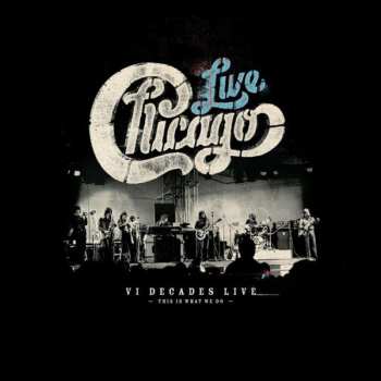 4CD/DVD/Dobozkészlet Chicago: Live VI Decades Live (This Is What We Do)