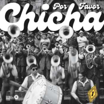 Album Chicha Por Favor Volume 1: Grooves From El Vocal: Chicha Por Favor Volume 1: Grooves From El Vocal