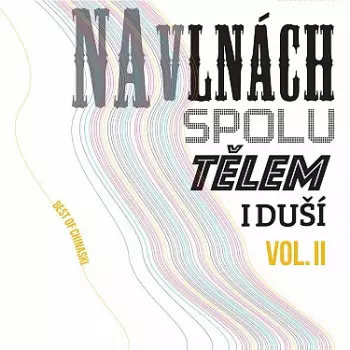 Chinaski: Na Vlnách Spolu Tělem I Duší (Best Of Chinaski) VOL. I