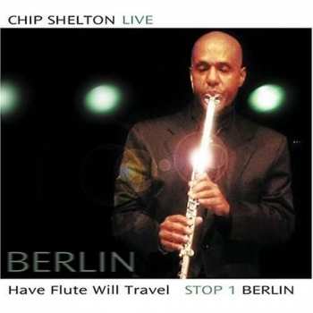 CD Chip Shelton: Have Flute Will Travel Stop 1- Berlin