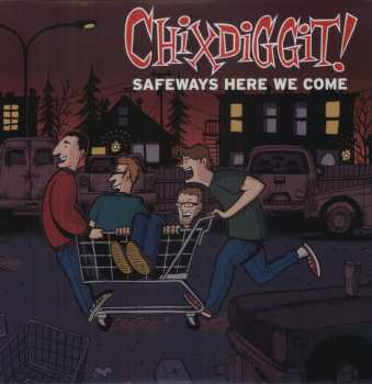 LP Chixdiggit: Safeways Here We Come