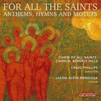 Album All Saints' Choir Beverly Hills: For All The Saints: Anthems, Hymns And Motets