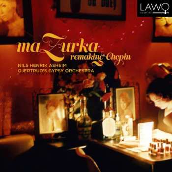 Album Frédéric Chopin: MaZurka: Remaking Chopin
