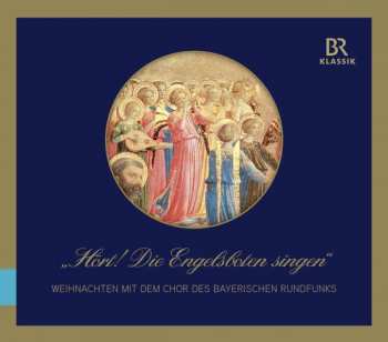 Album Chor Des Bayerischen Rundfunks: "Hört! Die Engelsboten Singen"