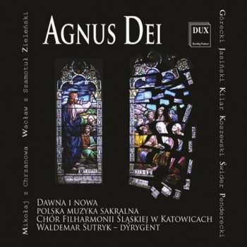 Album Chór Filharmonii Śląskiej: Agnus Dei - Dawna I Nowa Muzyka Sakralna