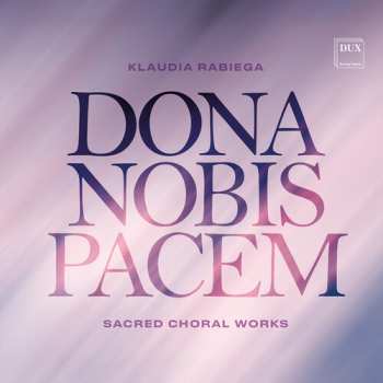 Album Chor Mieszany Katedry Wawelskiej: Dona Nobis Pacem