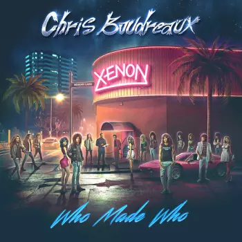 Chris Boudreaux: Who Made Who