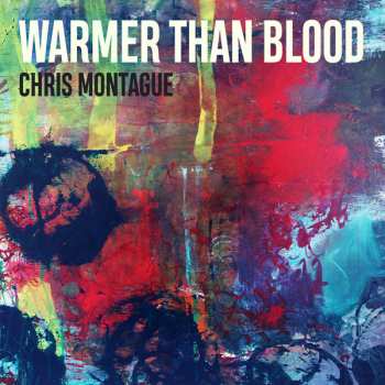 LP Chris Montague: Warmer Than Blood LTD