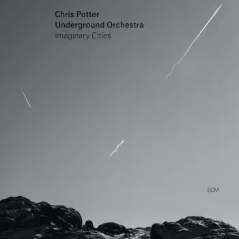 Chris Potter Underground Orchestra: Imaginary Cities