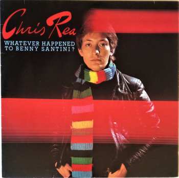 LP Chris Rea: Whatever Happened To Benny Santini?