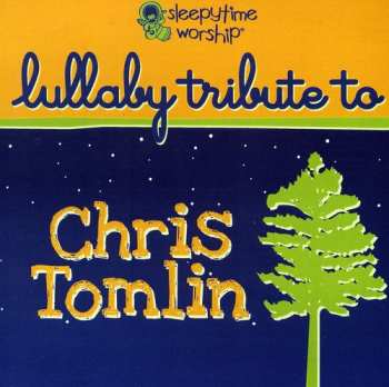 Album Chris Tomlin: Lullaby Tribute To Chris Tomlin