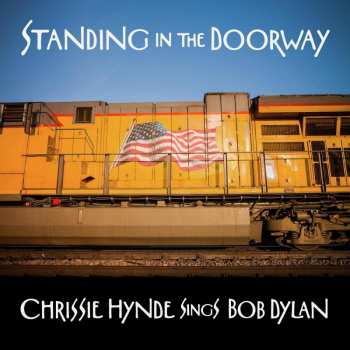 CD Chrissie Hynde: Standing In The Doorway: Chrissie Hynde Sings Bob Dylan