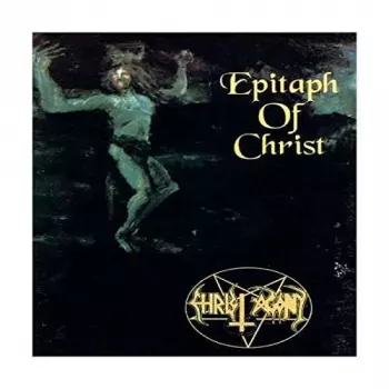 Christ Agony: Epitaph Of Christ