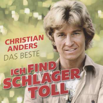 Album Christian Anders: Ich Find Schlager Toll - Das Beste