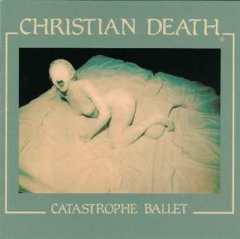 CD Christian Death: Catastrophe Ballet
