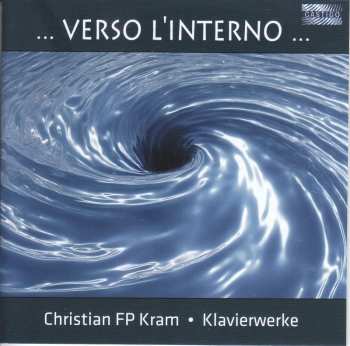 Album Christian FP Kram: Klavierwerke - "...verso L'interno..."