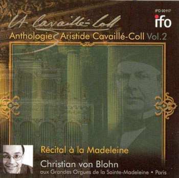 CD Christian von Blohn: Récital à La Madeleine (Anthologie - Aristide Cavaillé-Coll, Vol. 2)