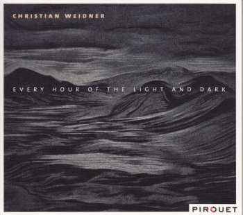 Album Christian Weidner: Every Hour Of The Light And Dark