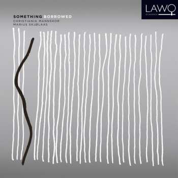 Album Christiania Mannskor: Something Borrowed
