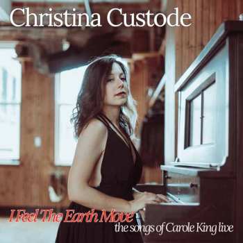 Album Christina Custode: I Feel The Earth Move: The Songs Of Carole King