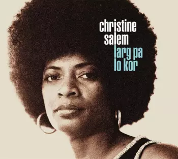 Christine Salem: Larg Pa Lo Kor