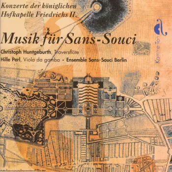 Musik Für Sans-Souci - Konzerte Der Königlichen Hofkapelle Friedrichs Ii.
