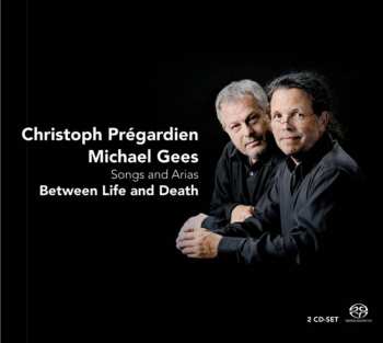2SACD Christoph Prégardien: Between Life And Death - Songs And Arias