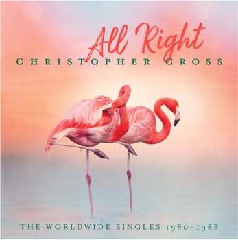 Album Christopher Cross: All Right: The Worldwide Singles 1980