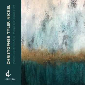 Album Christopher Tyler Nickel: Music For Woodwind Choirs