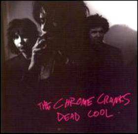 CD Chrome Cranks: Dead Cool